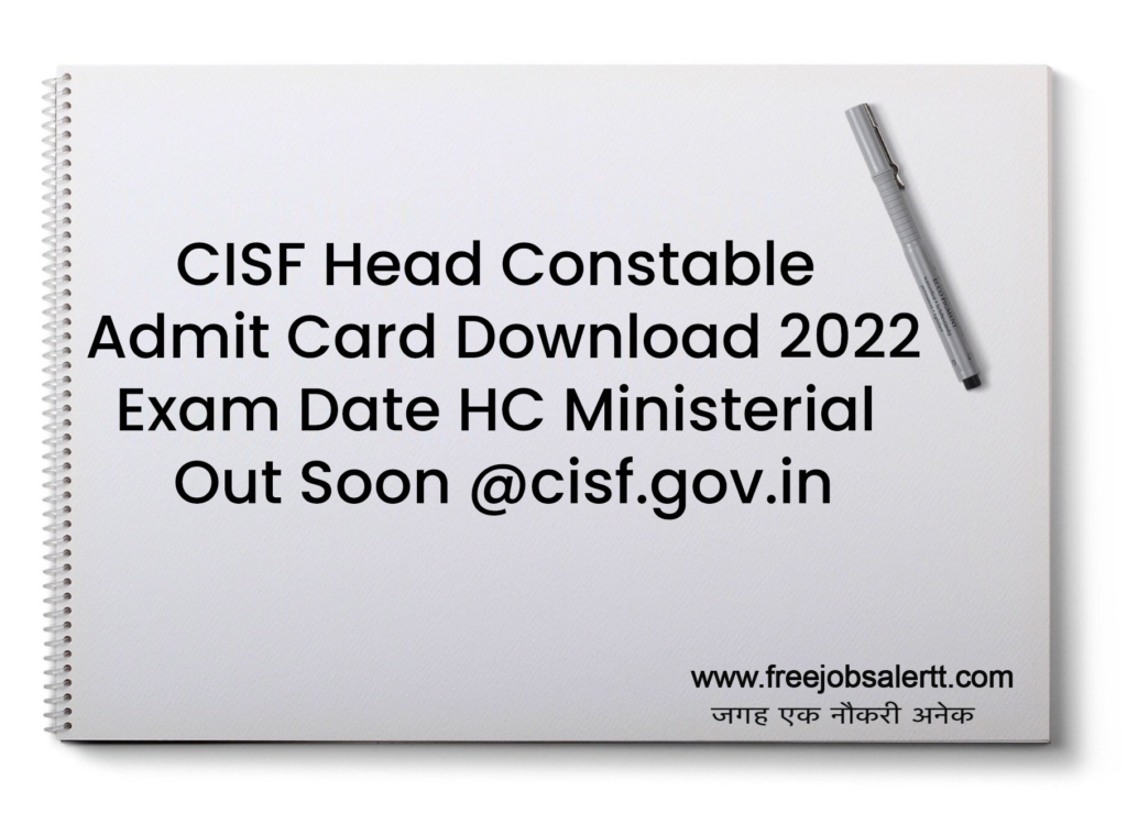 CISF Head Constable Admit Card Download 2022 Exam Date HC Ministerial Out Soon @cisf.gov.in