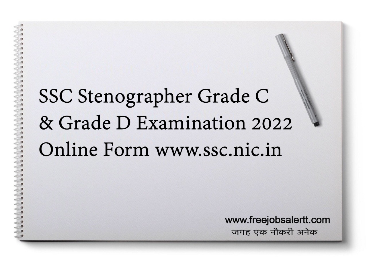 SSC Stenographer Grade C & Grade D Examination 2022 Online Form www.ssc.nic.in