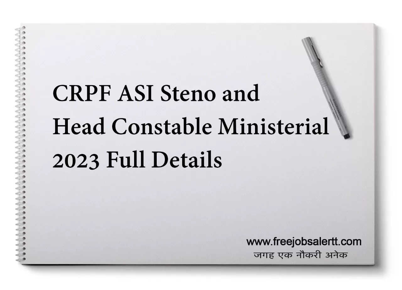 CRPF ASI Steno and Head Constable Ministerial 2023 Full Details