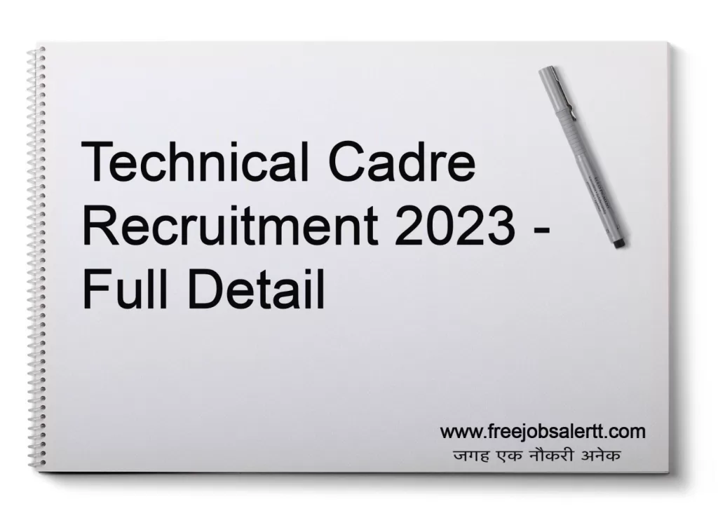 Technical Cadre Recruitment 2023 - Full Detail